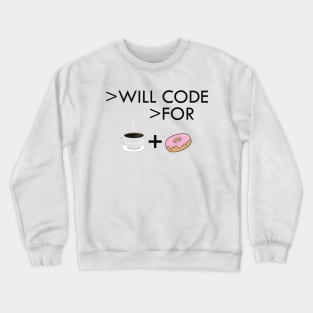 Coffee and donut - Will code for coffee and donut Crewneck Sweatshirt
